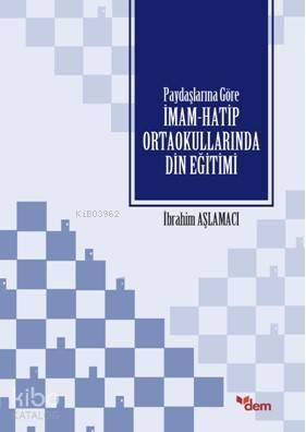 Paydaşlarına Göre İmam Hatip Ortaokullarında Din Eğitimi