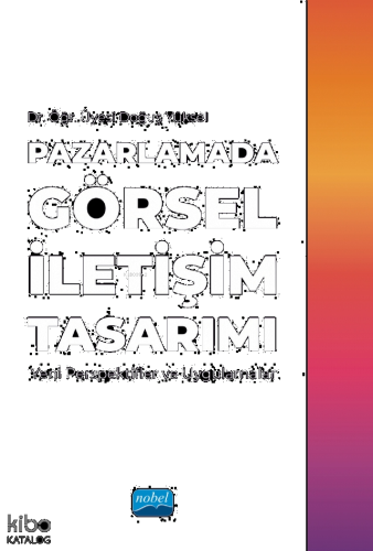 Pazarlamada Görsel İletişim Tasarımı - Yeni Perspektifler ve Uygulamalar