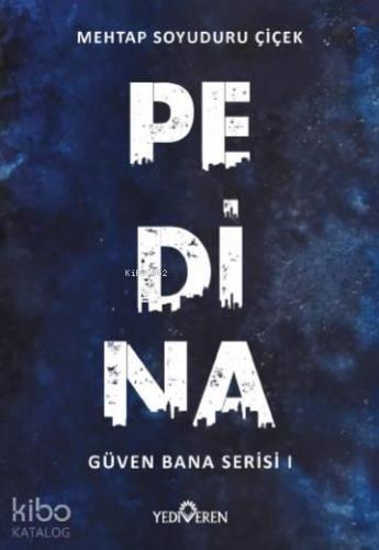 Pedina; Güven Bana Serisi 1