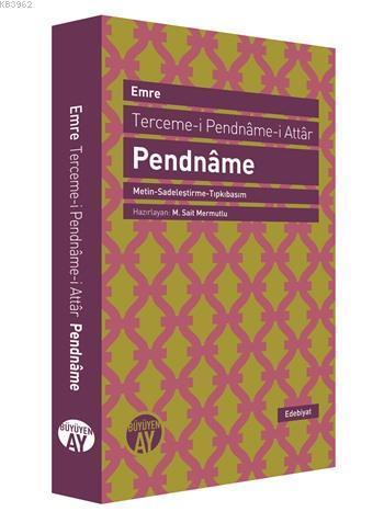 Pendnâme (Metin-Sadeleştirme-Tıpkıbasım); Terceme-i Pendnâme-i Attâr