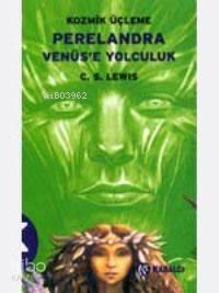 Perelendra - Venüs'e Yolculuk; Kozmik Üçleme 2 | benlikitap.com