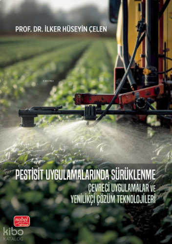 Pestisit Uygulamalarında Sürüklenme;Çevreci Uygulamalar ve Yenilikçi Çözüm Teknolojileri