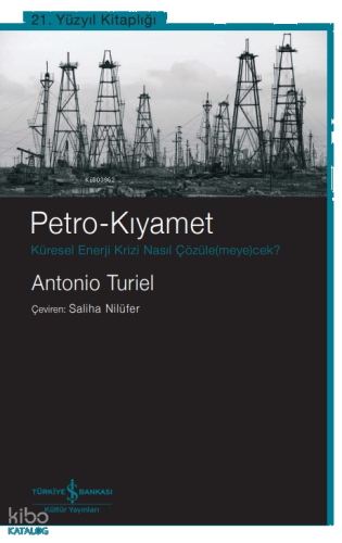 Petro-Kıyamet ;Küresel Enerji Krizi Nasil Çözüle(Meye)Cek?
