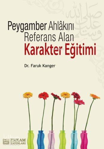 Peygamber Ahlakını Referans Alan Karakter Eğitimi | benlikitap.com