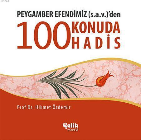 Peygamber Efendimiz (s.a.v.)'den 100 Konuda 100 Hadis | benlikitap.com