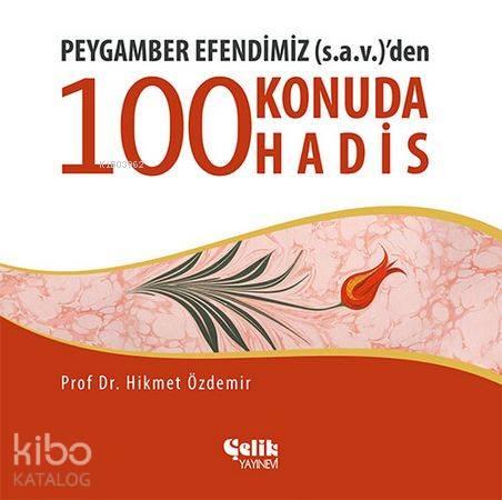 Peygamber Efendimiz (s.a.v.)'den 100 Konuda 100 Hadis | benlikitap.com