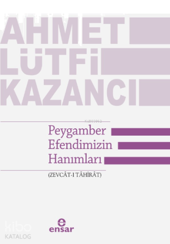 Peygamber Efendimizin Hanımları (Zevcât-ı Tâhirât) | benlikitap.com
