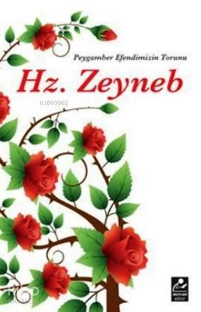 Peygamber Efendimizin Torunu Hz. Zeyneb | benlikitap.com