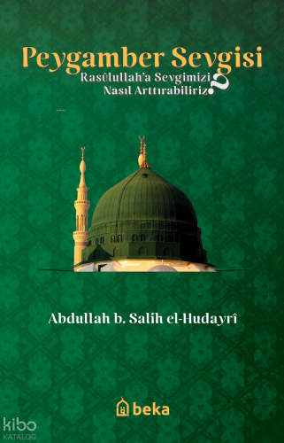 Peygamber Sevgisi -  Rasulullah'a Sevgimizi Nasıl Arttırabiliriz?