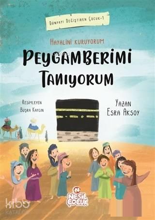 Peygamberimi Tanıyorum; Hayalini Kuruyorum