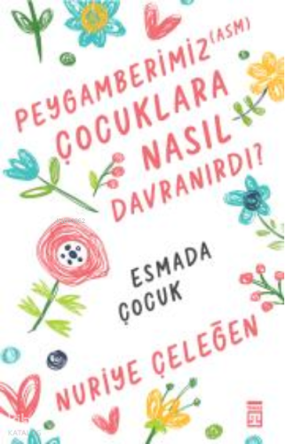 Peygamberimiz (asm) Çocuklara Nasıl Davranırdı? | benlikitap.com