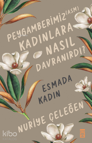Peygamberimiz (asm) Kadınlara Nasıl / Esmada Kadın | benlikitap.com