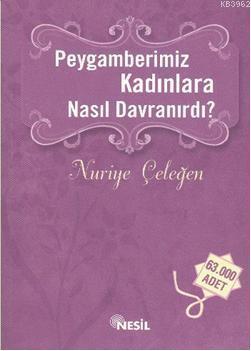 Peygamberimiz Kadınlara Nasıl Davranırdı? | benlikitap.com
