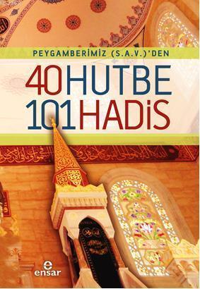 Peygamberimiz (s.a.v)'den 40 Hutbe 101 Hadis | benlikitap.com