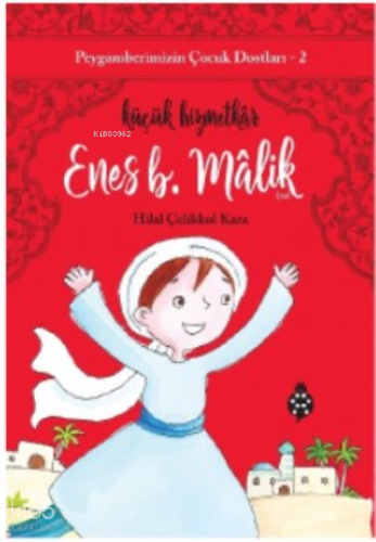 Peygamberimizin Çocuk Dostları-2 Enes B. Malik;Küçük Hizmetkâr | benli