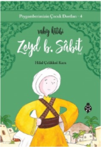 Peygamberimizin Çocuk Dostları-4 Zeyd B. Sabit; Vahiy Kâtibi | benliki