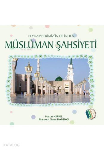 Peygamberimizin Dilinden Müslüman Şahsiyeti | benlikitap.com