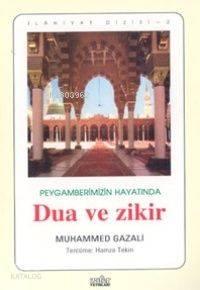 Peygamberimizin Hayatında Dua ve Zikir | benlikitap.com