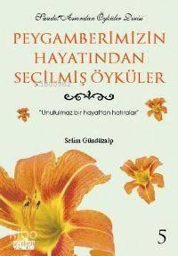 Peygamberimizin Hayatından Seçilmiş Öyküler - 5 | benlikitap.com