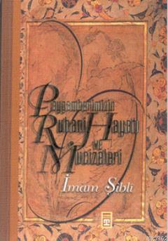 Peygamberimizin Ruhani Hayatı ve Mucizeleri | benlikitap.com