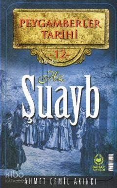 Peygamberler Tarihi 12 - Hz. Şuayb | benlikitap.com