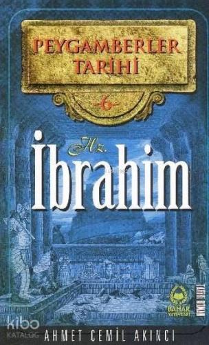 Peygamberler Tarihi 6 - Hz. İbrahim | benlikitap.com
