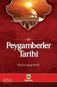 Peygamberler Tarihi; Kuran-ı Kerim ve Hadis Kaynaklarına Göre | benlik