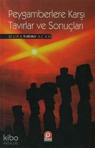 Peygamberlere Karşı Tavırlar ve Sonuçları