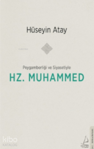 Peygamberliği ve Siyasetiyle Hz. Muhammed