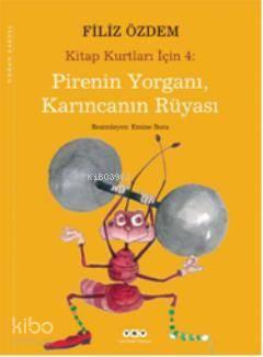 Pirenin Yorganı, Karıncanın Rüyası; Kitap Kurtları İçin 4