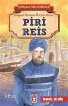 Piri Reis - Kahraman Türk Denizcileri; Dünyanın Haritasını İlk Çizen Denizci