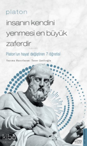 Platon/İnsanın Kendini Yenmesi En Büyük Zaferdir; Platon'un Hayat Deği