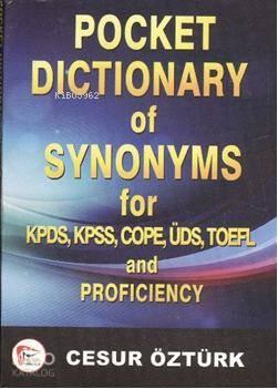 Pocket Dictionary of Synonsyms For; KPDS, KPSS COPE, ÜDS, TOEFL and Pr