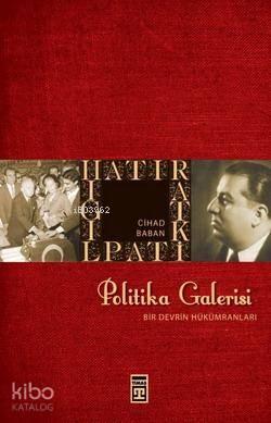 Politika Galerisi; Bir Devrin Hükümranları