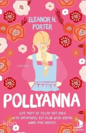 Pollyanna; Life Must be Filled Not Only With Happiness, But Also With Useful Work and Success