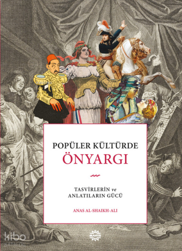 Popüler Kültürde Önyargı (Ciltli);Tasvirlerin ve Anlatıların Gücü 