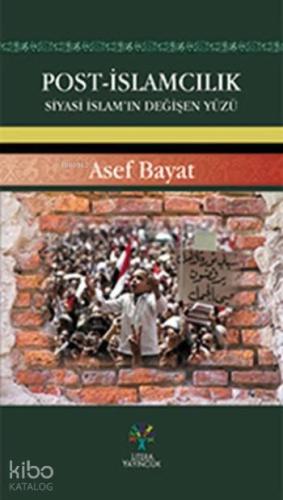 Post-İslamcılık; Siyasi İslam'ın Değişen Yüzü