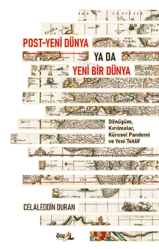 Post-Yeni Dünya Ya Da Yeni Bir  Dünya;Dönüşüm, Kırılmalar, Küresel Pandemi ve Yeni Teklif