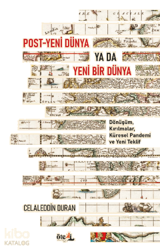 Post-Yeni Dünya Ya Da Yeni Bir  Dünya;Dönüşüm, Kırılmalar, Küresel Pandemi ve Yeni Teklif