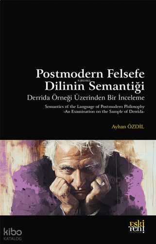 Postmodern Felsefe Dilinin Semantiği ;Derrida Örneği Üzerinden Bir İnceleme