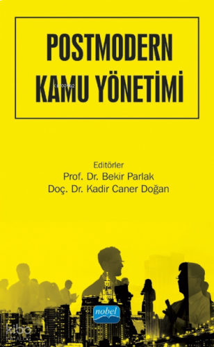 Postmodern Kamu Yönetimi - Kavramlar, Teoriler, Yaklaşımlar | benlikit