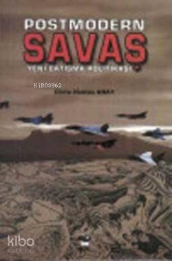 Postmodern Savaş; Yeni Çatışma Politikası