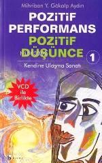 Pozitif Performans Pozitif Düşünce 1; Kendine Ulaşma Sanatı