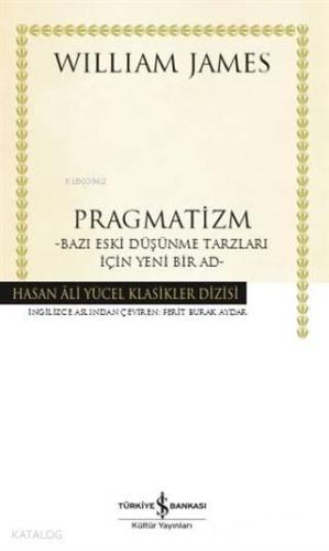 Pragmatizm; Bazı Eski Düşünme Tarzları İçin Yeni Bir Ad | benlikitap.c