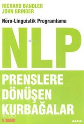 Prenslere Dönüşen Kurbağalar; Nöro-Linguistik Programlama NLP