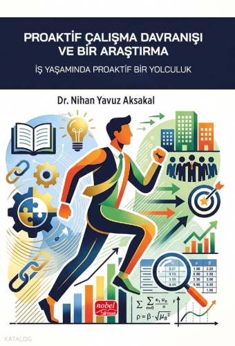 Proaktif Çalışma Davranışı ve Bir Araştırma;İş Yaşamında Proaktif Bir Yolculuk