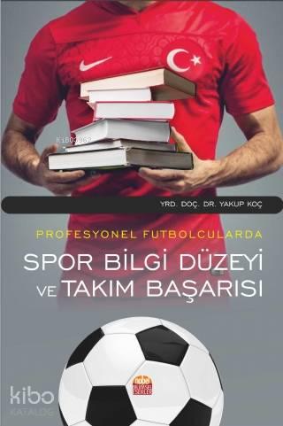 Profesyonel Futbolcularda Spor Bilgi Düzeyi ve Takım Başarısı | benlik