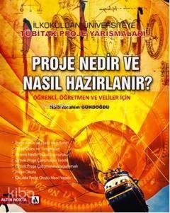 Proje Nedir ve Nasıl Hazırlanır?; Öğrenci, Öğretmen ve Veliler İçin | 