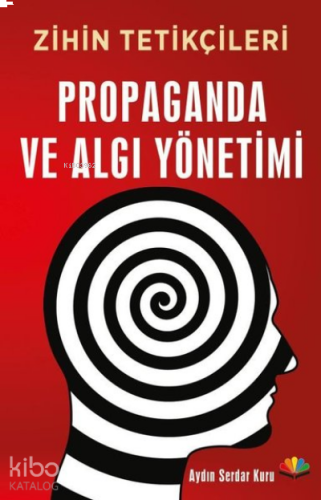 Propaganda ve Algı Yönetimi;Zihin Tetikçileri