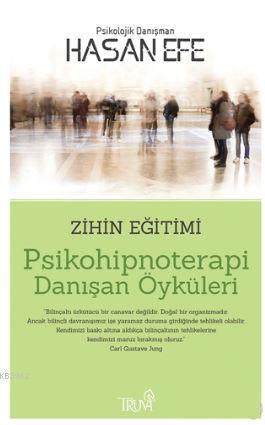 Psikohipnoterapi Danışan Öyküleri; Zihin Eğitimi